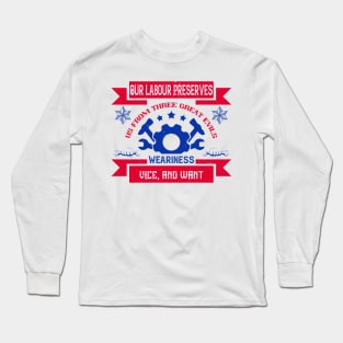 Our labour preserves us from three great evils Long Sleeve T-Shirt